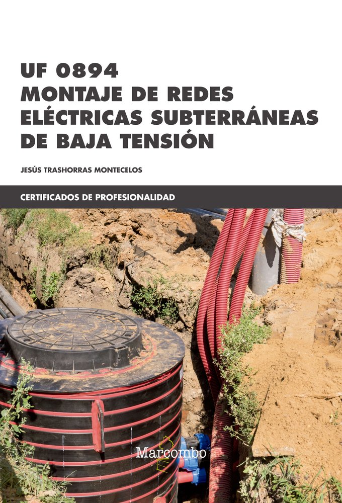 *UF 0894 Montaje de Redes Eléctricas Subterráneas de Baja Tensión, de TRASHORRAS MONTECELOS, JESÚS | portada del libro