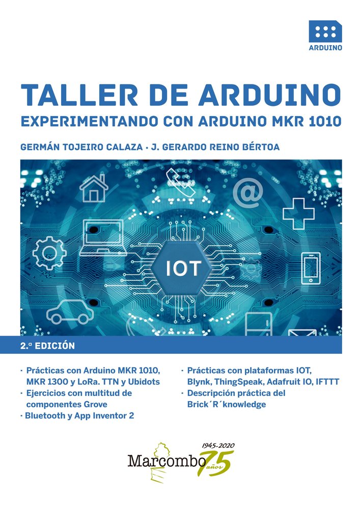 Taller de Arduino. Experimentando con Arduino MKR 1010, de TOJEIRO CALAZA, GERMÁN | portada del libro