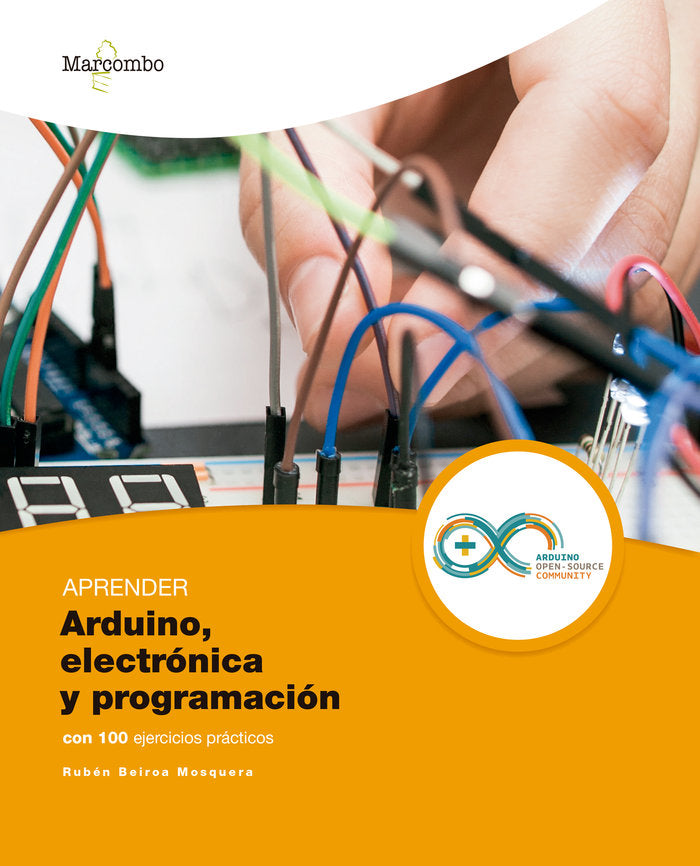Aprender Arduino, electrónica y programación con 100 ejercicios prácticos, de Beiroa Mosquera, Rubén | portada del libro