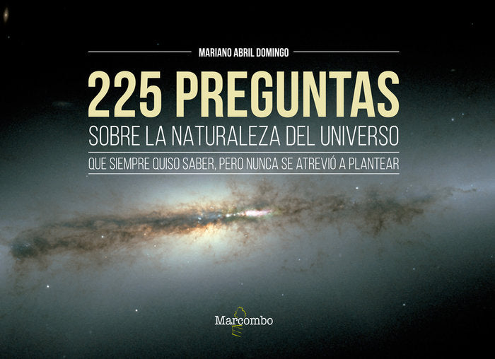 225 preguntas sobre la naturaleza del universo que siempre quiso saber, pero nunca se atrevió a plan, de Abril Domingo , Mari