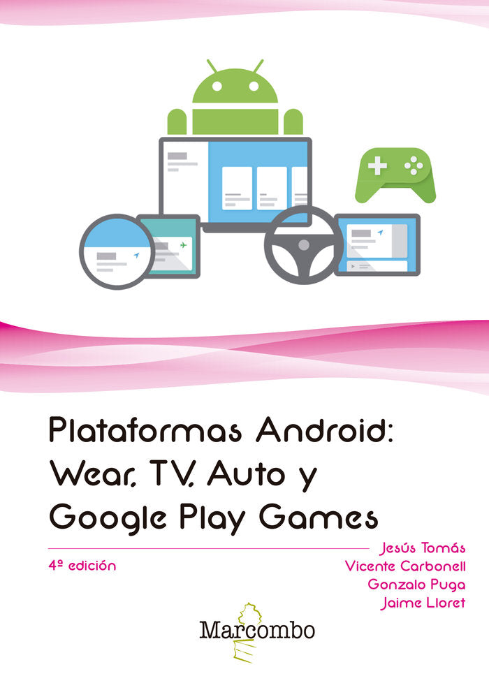 Plataformas Android: Wear, TV, Auto y Google Play Games, de TOMÃS GIRONÃ‰S, JESUS | portada del libro
