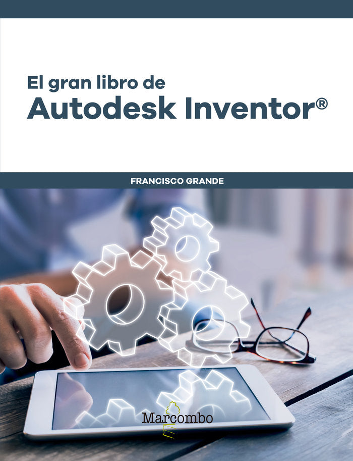 El gran libro de Autodesk Inventor«, de GRANDE SAMPEDRO, FRANCISCO | portada del libro