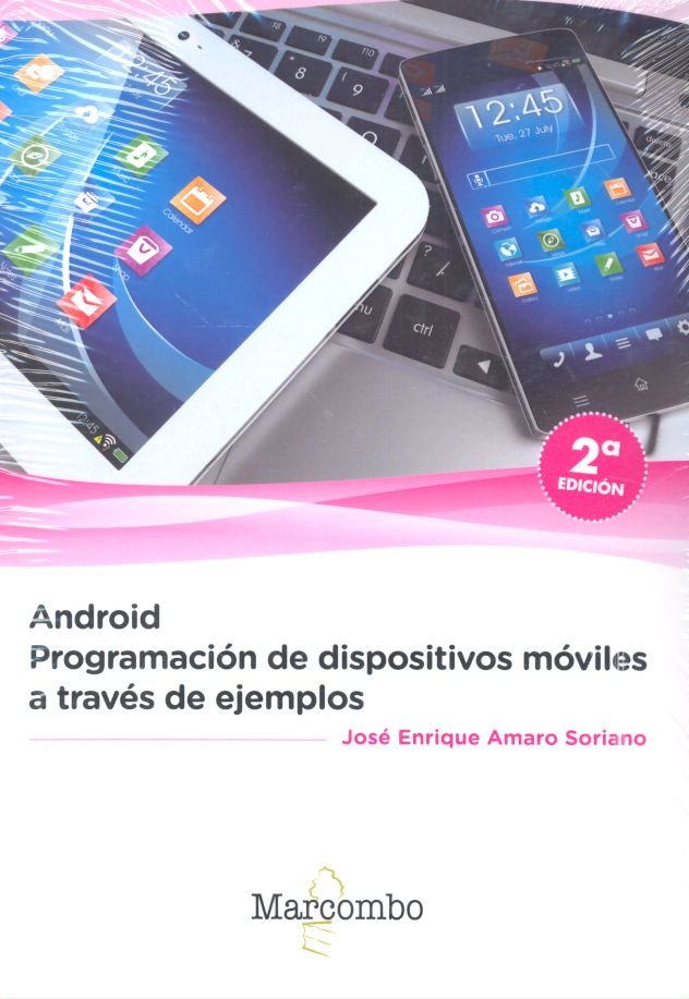 Android: programación de dispositivos móviles a través de ejemplos, de AMARO SORIANO, JOSÉ ENRIQUE | portada del libro