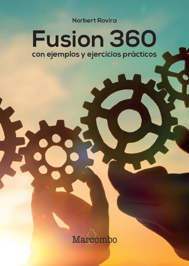 Fusion 360 con ejemplos y ejercicios prácticos, de Rovira Raoul, Norbert | portada del libro