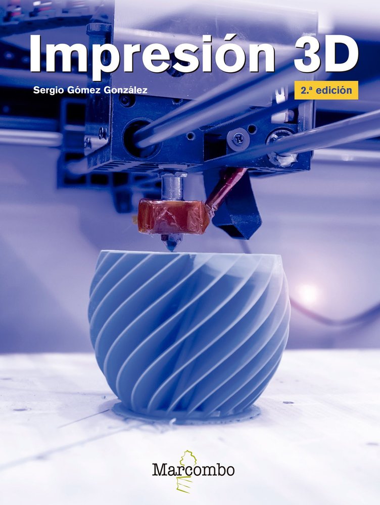 Impresión 3D 2ªEd., de GÃ“MEZ GONZÃLEZ, SERGIO | portada del libro