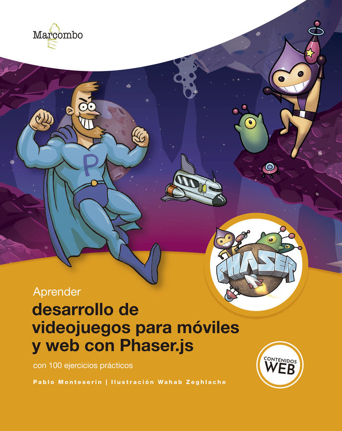 Aprender desarrollo de videojuegos para móviles y web con Phaser.js con 100 ejercicios prácticos, de Monteserín, Pablo | port