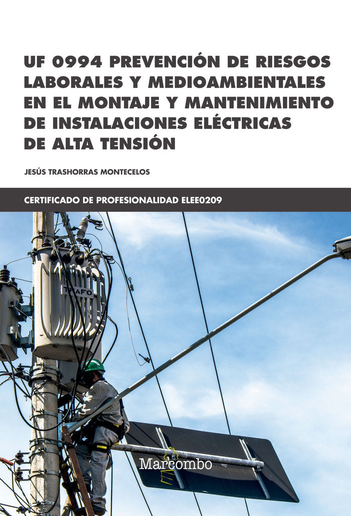 *UF 0994 Prevención de riesgos laborales y medioambientales en el montaje y mantenimiento de instala, de TRASHORRAS MONTECELO