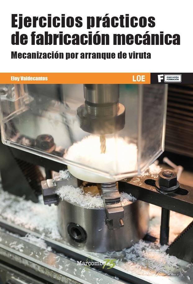 *Ejercicios prácticos de fabricación mecánica. Mecanización por arranque de viruta, de Valdecantos, Eloy | portada del libro