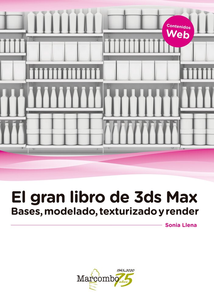 El gran libro de 3ds Max: bases, modelado, texturizado y render, de Llena Hurtado, Sonia | portada del libro