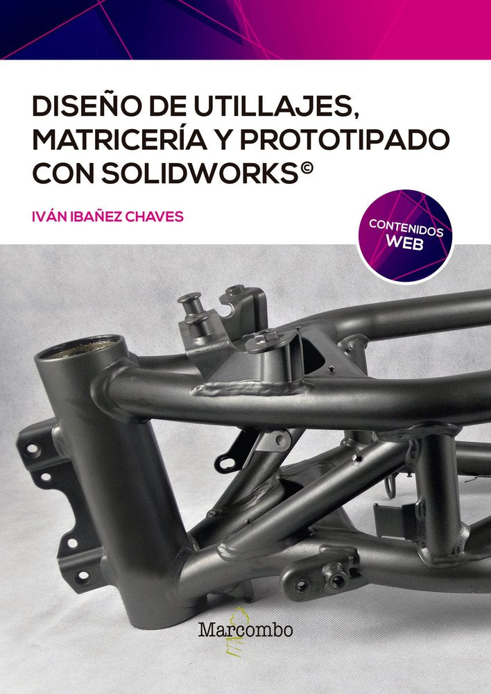Diseño de utillajes, matricería y prototipado con SolidWorks, de IBAÃ‘EZ CHAVES, IVÃN | portada del libro