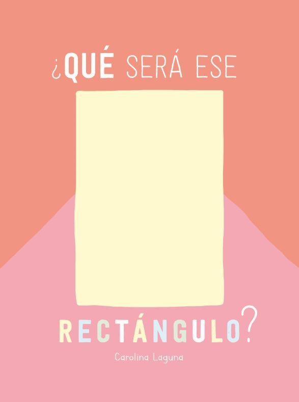 QUE SERA ESE RECTANGULO, de LAGUNA, CAROLINA | portada del libro