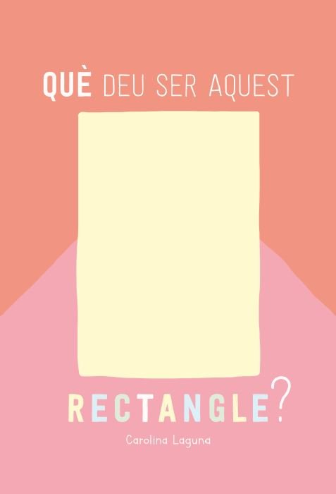 QUE DEU SER AQUEST RECTANGLE, de LAGUNA, CAROLINA | portada del libro