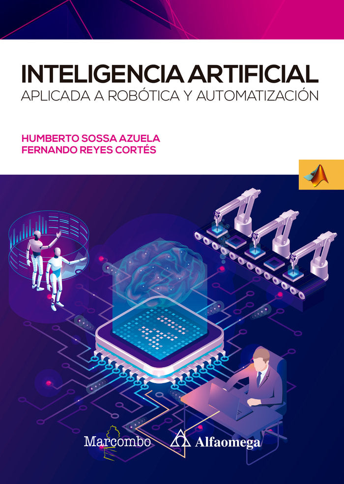 INTELIGENCIA ARTIFICIAL APLICADA A ROBOTICA Y AUTOMATIZACION, de JUAN HUMBERTO SOSSA AZUELA Y FERNANDO RE | portada del libro
