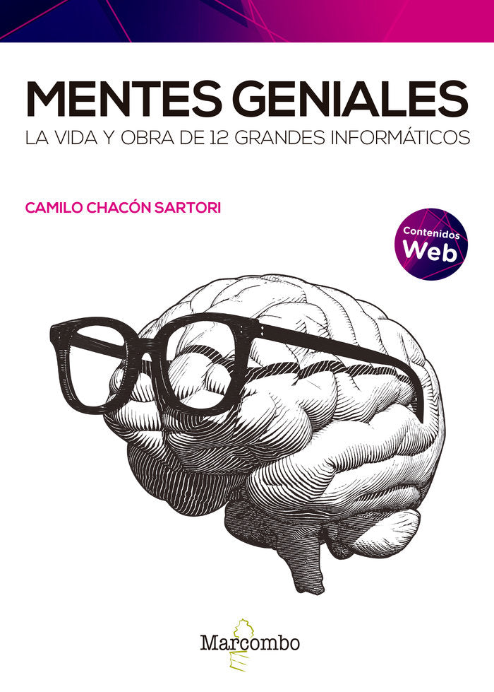 MENTES GENIALES LA VIDA Y OBRA DE 12 GRANDES INFORMATICOS, de CHACON SARTORI, CAMILO | portada del libro
