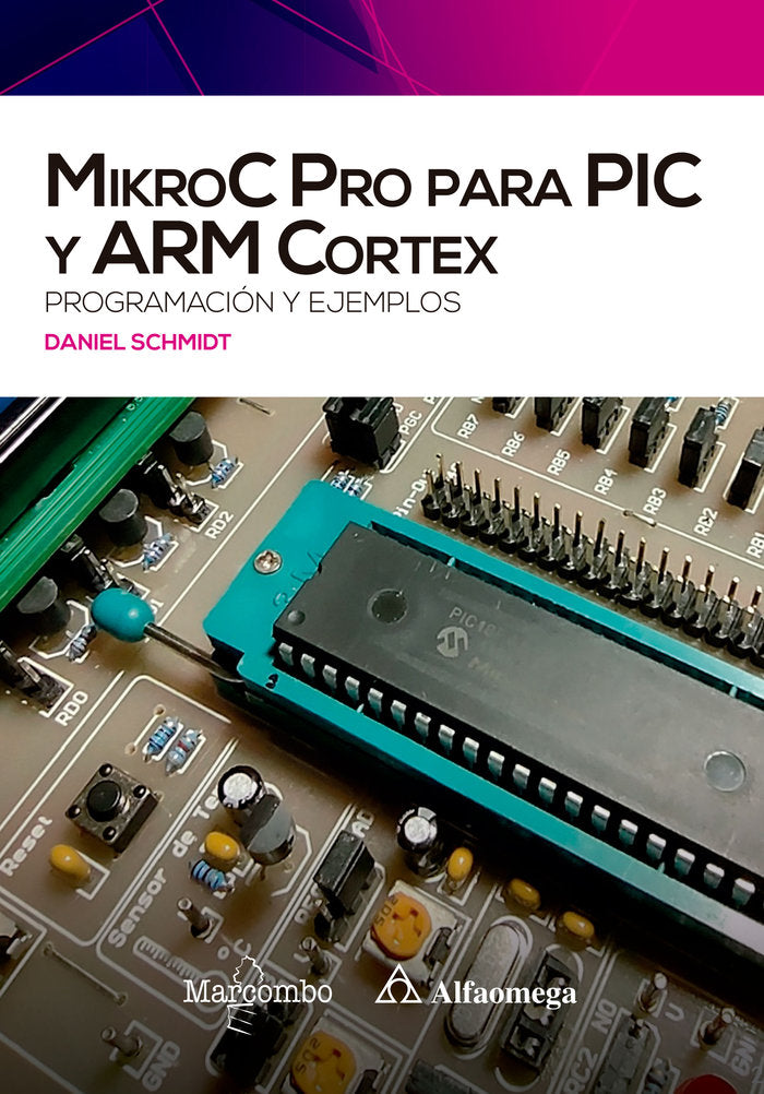 MIKROC PRO PARA PIC Y ARM CORTEX, de SCHMIDT,DANIEL | portada del libro