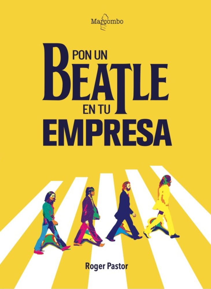 Pon un Beatle en tu empresa, de PASTOR, ROGER | portada del libro