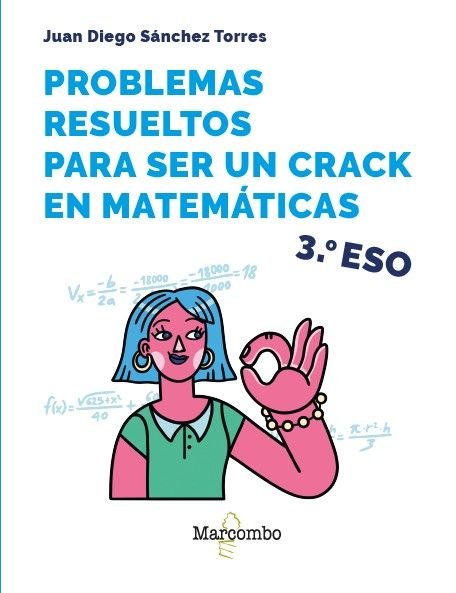 PROBLEMAS RESUELTOS PARA SER UN CRACK EN MATEMATICAS 3º ESO, de JUAN DIEGO SANCHEZ | portada del libro