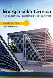 ENERGIA SOLAR TERMICA FUNDAMENTOS TECNOLOGIAS Y APLICACIONES, de PEREZ,DAVID | portada del libro