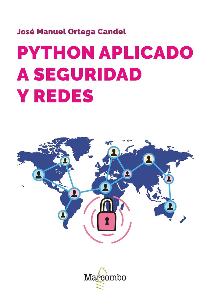 PYTHON APLICADO A SEGURIDAD Y REDES, de ORTEGA CANDEL, JOSE MANUEL | portada del libro