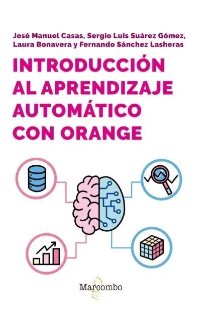 INTRODUCCION AL APRENDIZAJE AUTOMÁTICO CON ORANGE, de Casa,Jose Manuel | portada del libro