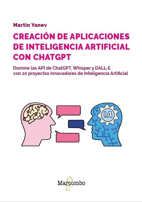 CREACION DE APLICACIONES INTELIGENCIA ARTIFICIAL CHATGPT, de MARTIN YANEV | portada del libro