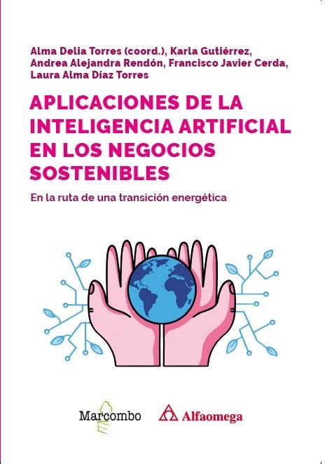 APLICACIONES INTELIGENCIA ARTIFICIAL EN NEGOCIOS SOSTENIBLES, de TORRES RIVERA, ALMA DELIA | portada del libro