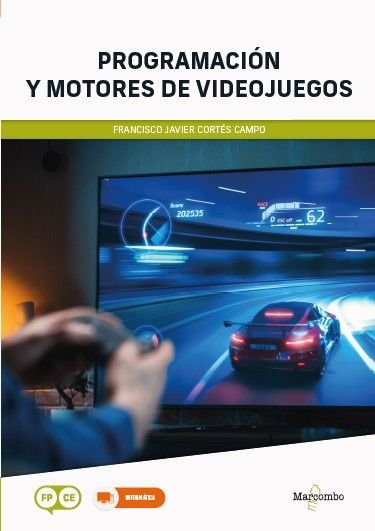 PROGRAMACION Y MOTORES DE VIDEOJUEGOS, de FRANCISCO JAVIER CORTES CAMPO | portada del libro