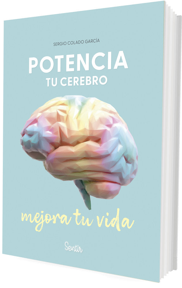Potencia tu cerebro, mejora tu vida, de Colado Garcia, Sergio | portada del libro