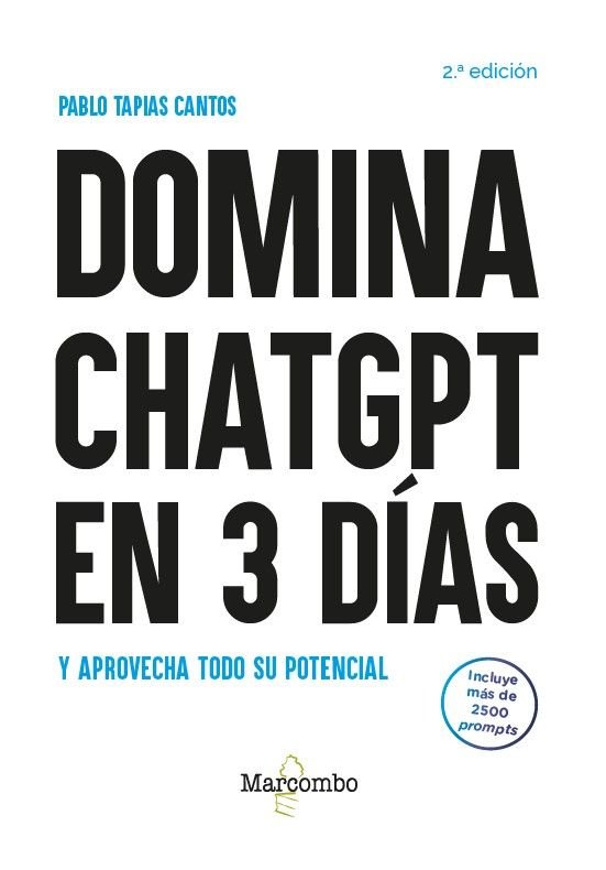 DOMINA CHATGPT EN 3 DIAS Y APROVECHA TODO SU POTENCIAL - 2.ª EDICION, de TAPIAS CANTOS, PABLO | portada del libro