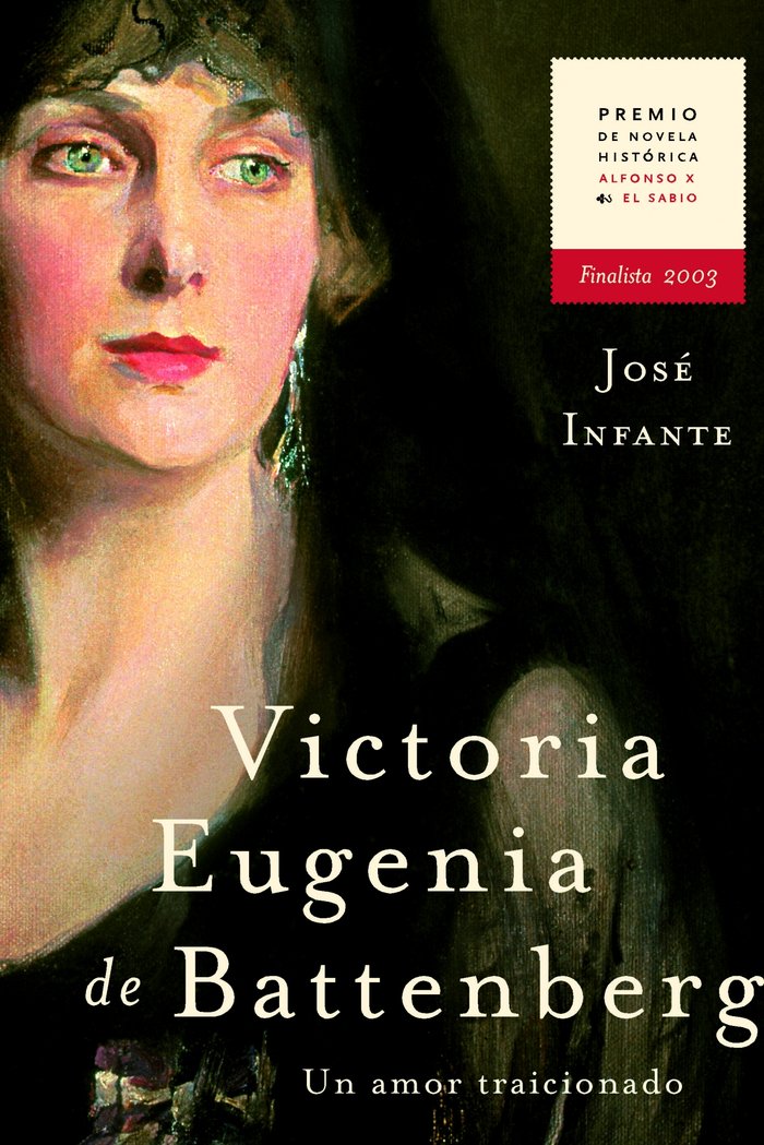Victoria Eugenia de Battenberg. Un amor traicionado, de Infante | portada del libro