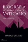 Biograf¡a no autorizada del Vaticano, de SANTIAGO CAMACHO | portada del libro