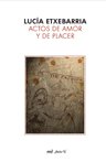 Actos de amor y de placer, de LUCIA ETXEBARRIA | portada del libro