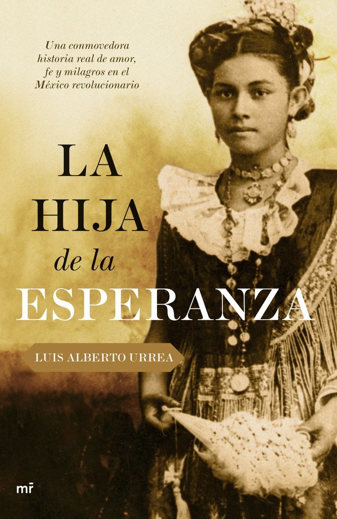 La hija de la esperanza, de LUIS ALBERTO URREA | portada del libro