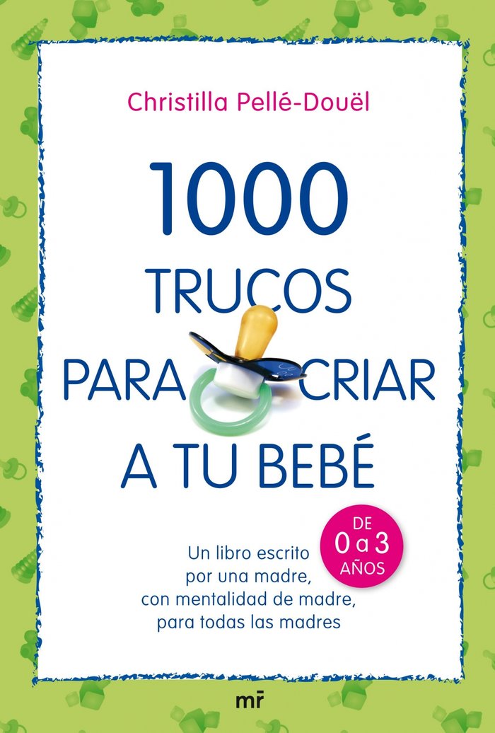 1000 trucos para criar a tu bebé, de Pellé-Doüel | portada del libro