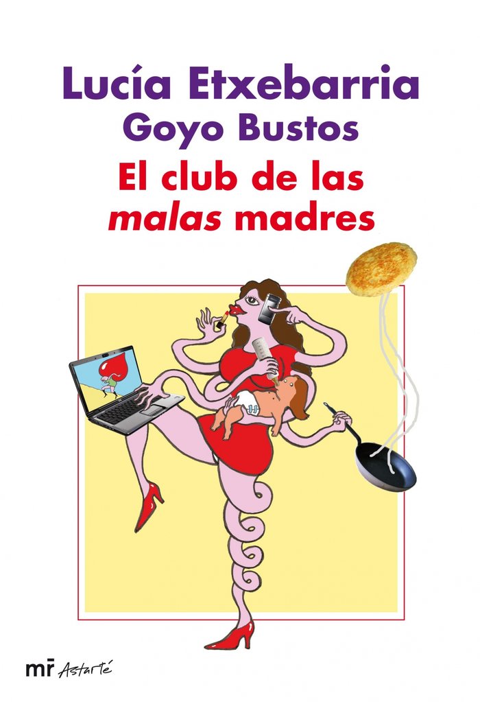 El club de las malas madres, de LUCíA ETXEBARRIA#GOYO BUSTOS | portada del libro