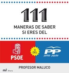111 maneras de saber si soy del PSOE o del PP, de Profesor Maluco | portada del libro