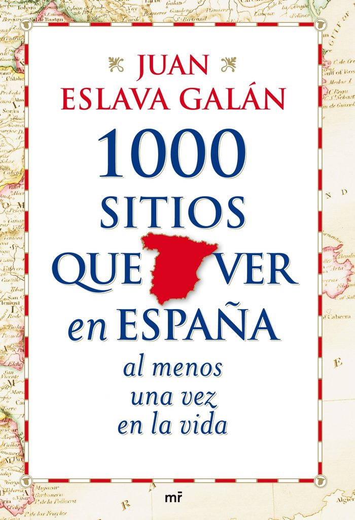 1000 sitios que ver en España al menos una vez en la vida, de Eslava Galán, Juan | portada del libro