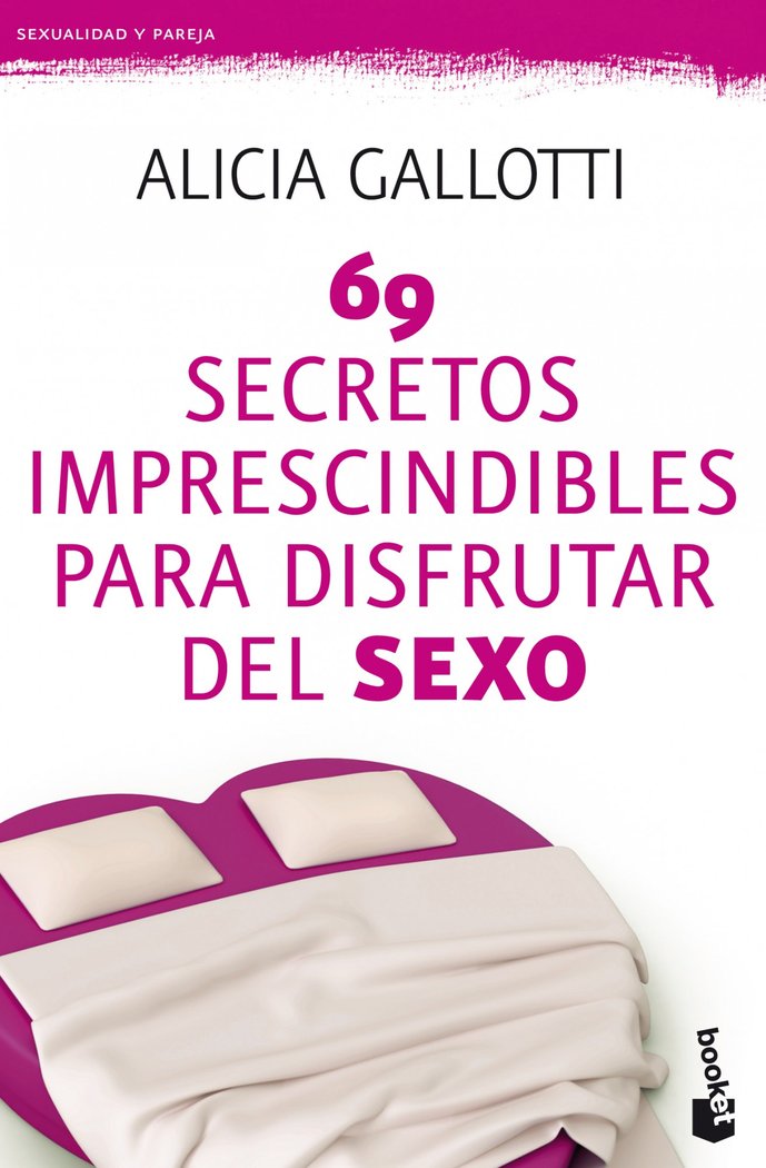 69 secretos imprescindibles para disfrutar del sexo, de Gallotti, Alicia | portada del libro