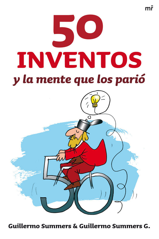 50 inventos y la mente que los parió, de GUILLERMO SUMMERS & GUILLERMO SUMMERS G. | portada del libro