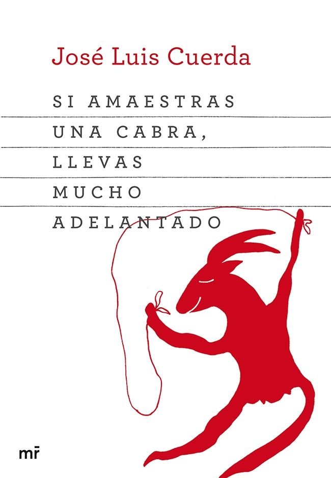Si amaestras una cabra, llevas mucho adelantado, de Cuerda, José Luis | portada del libro