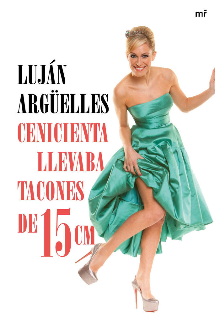 Cenicienta llevaba tacones de 15 cm, de Argüelles, Luján | portada del libro