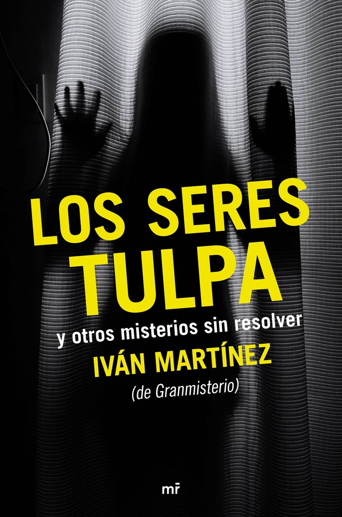 Los seres tulpa y otros misterios sin resolver, de Martínez Juan | portada del libro