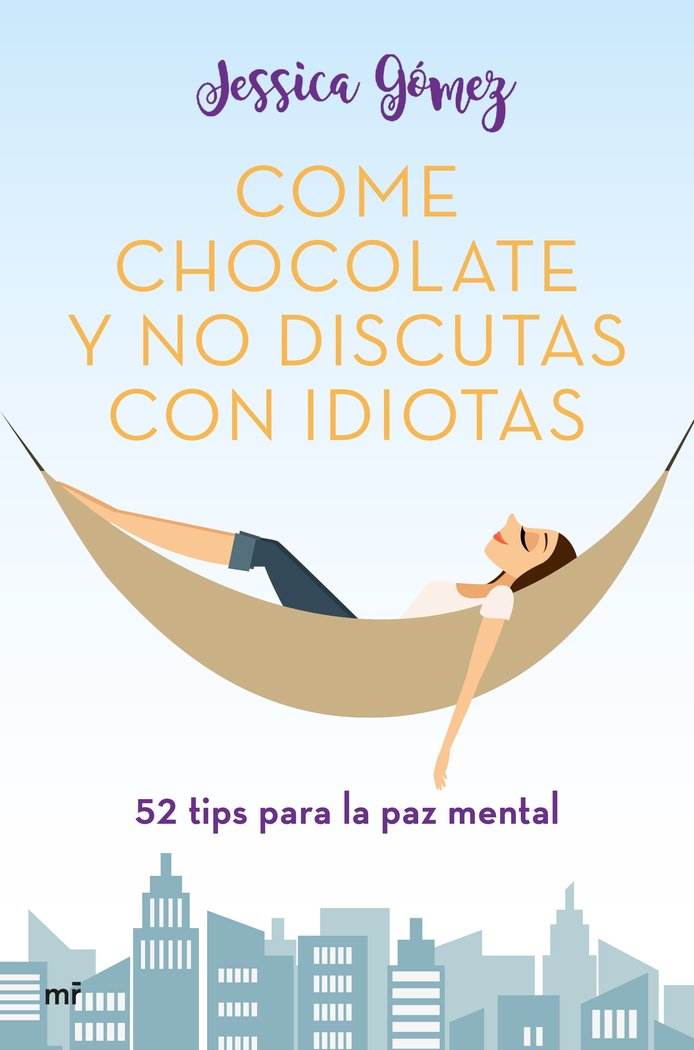 Come chocolate y no discutas con idiotas, de Gómez, Jessica | portada del libro