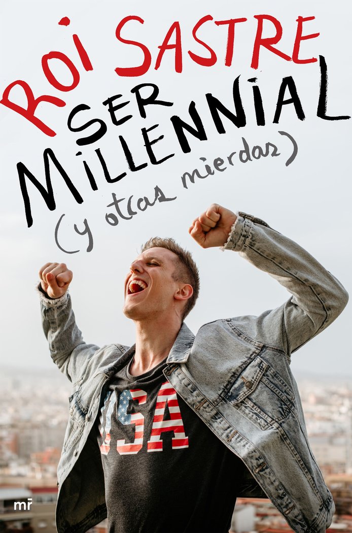 Ser millennial (y otras mierdas), de Sastre, Roi | portada del libro