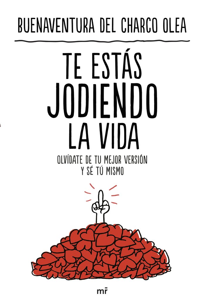 TE ESTAS JODIENDO LA VIDA. SER PERFECTO ES IMPOSIB, de BUENAVENTURA DEL CHARCO OLEA | portada del libro