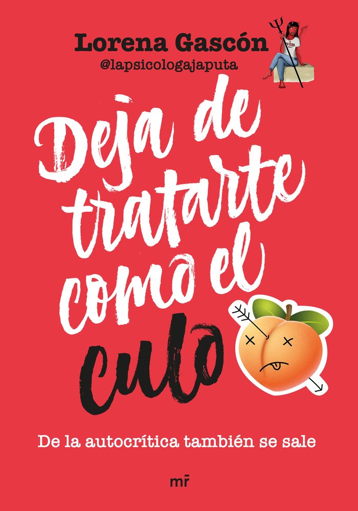 DEJA DE TRATARTE COMO EL CULO, de LORENA GASCON @LAPSICOLOGAJAPUTA | portada del libro