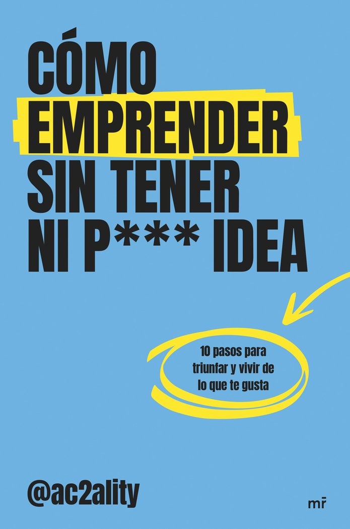 COMO EMPRENDER SIN TENER NI PUTA IDEA, de AC2ALITY | portada del libro