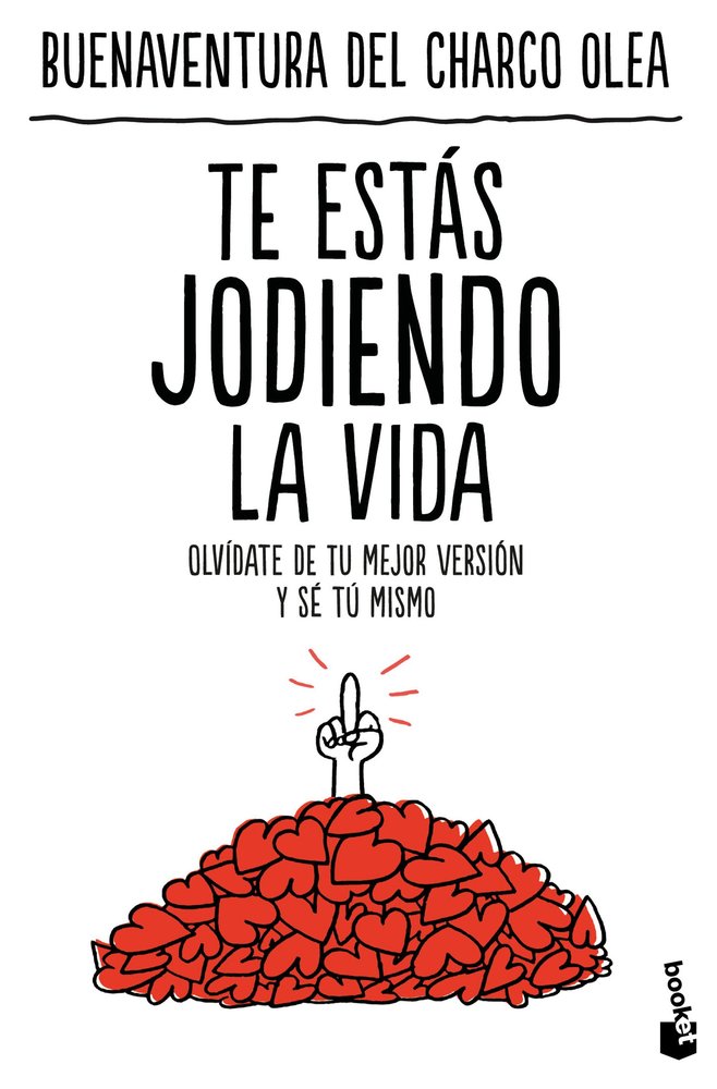TE ESTAS JODIENDO LA VIDA, de BUENAVENTURA DEL CHARCO OLEA | portada del libro