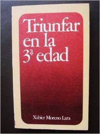 TRIUNFAR EN LA TERCERA EDAD, de MORENO LARA | portada del libro