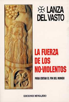 FUERZA DE LOS NO-VIOLENTOS, de LANZA DEL VASTO | portada del libro
